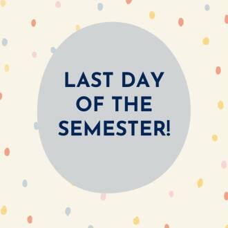 Last Day of Summer Semester